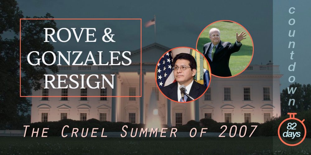 Rove and Gonzales Resigned White House Posts